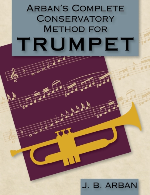 Arban's Complete Conservatory Method for Trumpet (Dover Books on Music), Paperback / softback Book