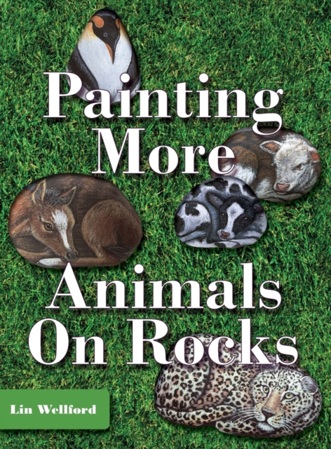 Painting More Animals on Rocks (Latest Edition), Hardback Book