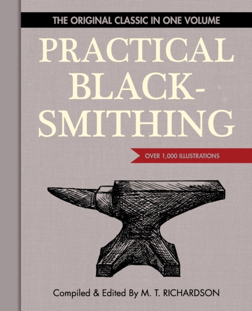 Practical Blacksmithing : The Original Classic in One Volume - Over 1,000 Illustrations, Paperback / softback Book