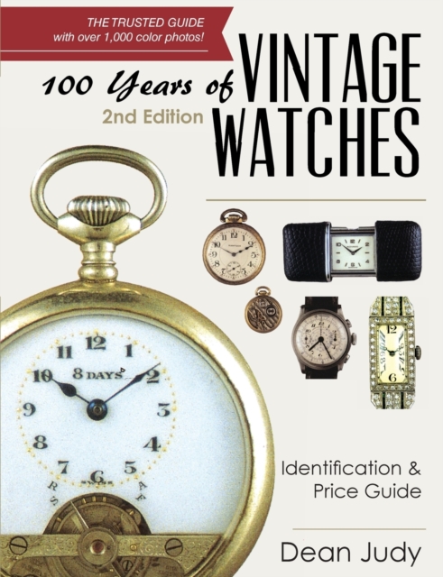 100 Years of Vintage Watches : Identification and Price Guide, 2nd Edition, Paperback / softback Book