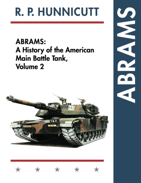 Abrams : A History of the American Main Battle Tank, Vol. 2, Paperback / softback Book
