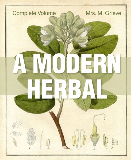 A Modern Herbal : The Complete Edition, Hardback Book