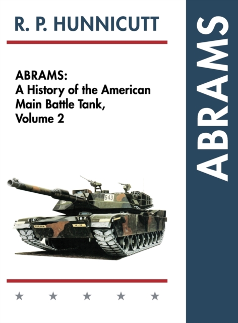 Abrams : A History of the American Main Battle Tank, Vol. 2, Hardback Book