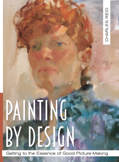 Painting by Design : Getting to the Essence of Good Picture-Making (Master Class), Hardback Book