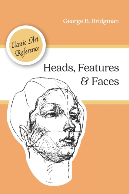 Heads, Features and Faces (Dover Anatomy for Artists), Paperback / softback Book