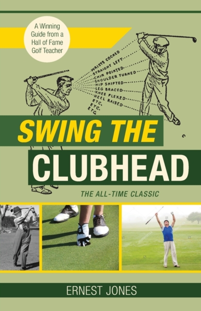 Swing the Clubhead (Golf digest classic series), Paperback / softback Book