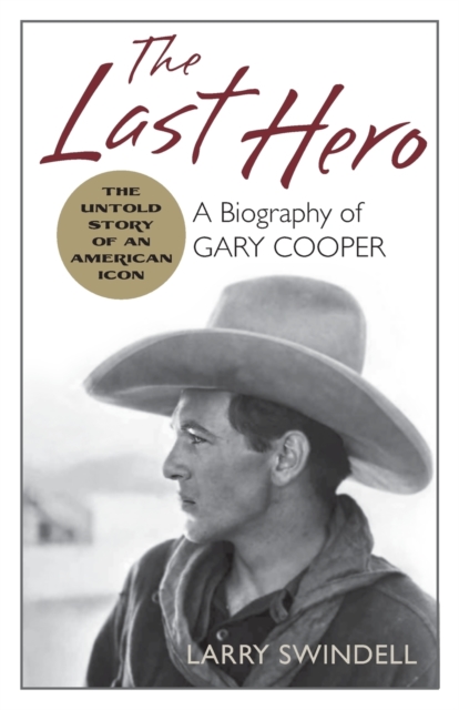 The Last Hero : A Biography of Gary Cooper, Paperback / softback Book