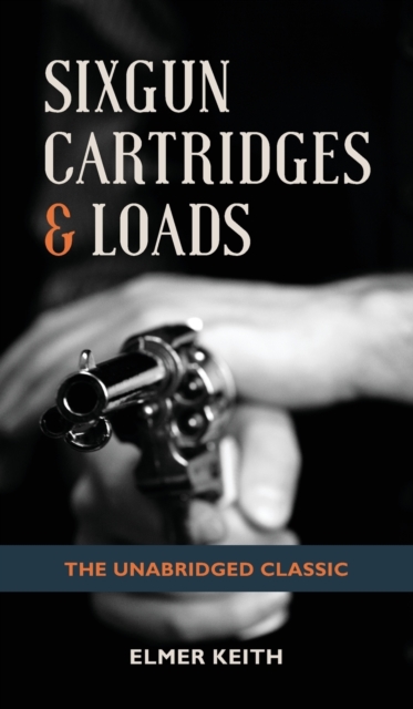 Sixgun Cartridges & Loads, Hardback Book