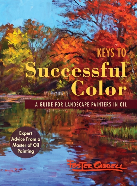Keys to Successful Color : A Guide for Landscape Painters in Oil, Hardback Book