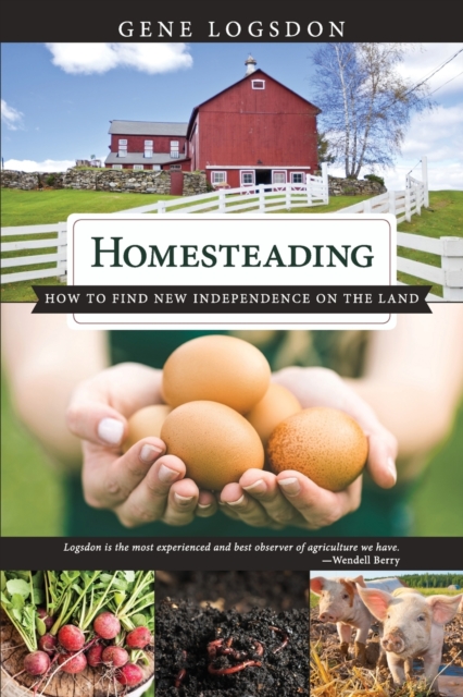 Homesteading : How to Find New Independence on the Land, Paperback / softback Book