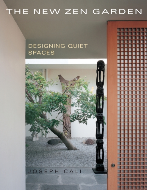 The New Zen Garden : Designing Quiet Spaces, Paperback / softback Book
