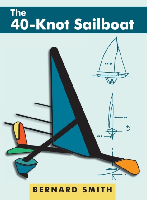 The 40-Knot Sailboat, Hardback Book