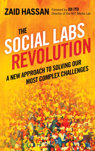 The Social Labs Revolution : A New Approach to Solving our Most Complex Challenges, PDF eBook