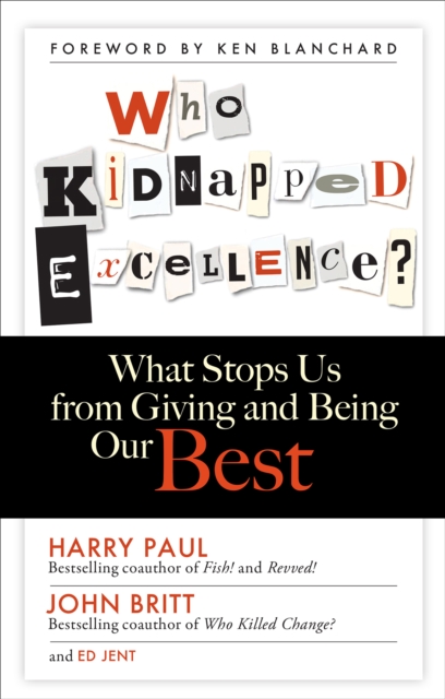 Who Kidnapped Excellence? : What Stops Us from Giving and Being Our Best, EPUB eBook