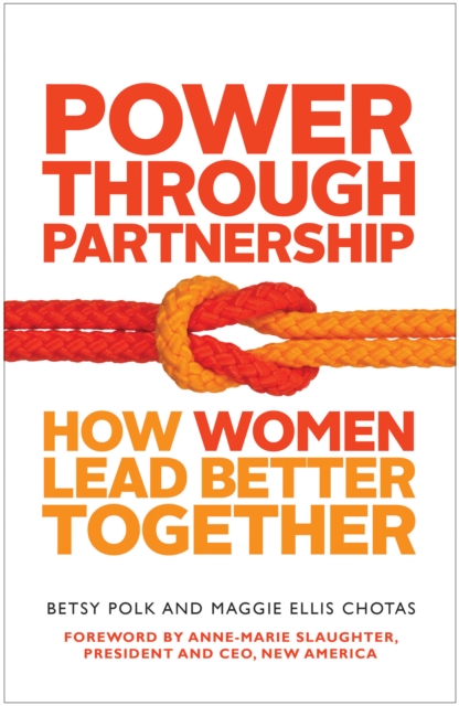 Power Through Partnership : How Women Lead Better Together, PDF eBook