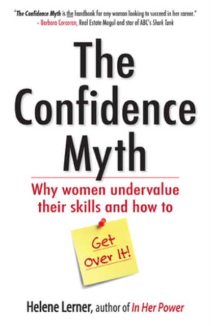 The Confidence Myth: Why Women Undervalue Their Skills, and How to Get Over It, Paperback / softback Book