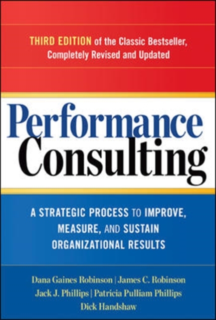 Performance Consulting: A Strategic Process to Improve, Measure, and Sustain Organizational Results, Paperback / softback Book