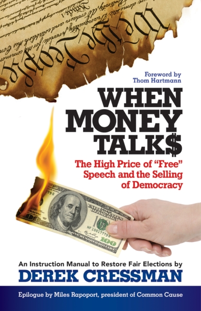 When Money Talks : The High Price of "Free" Speech and the Selling of Democracy, PDF eBook