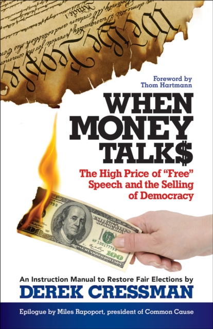 When Money Talks : The High Price of "Free" Speech and the Selling of Democracy, EPUB eBook