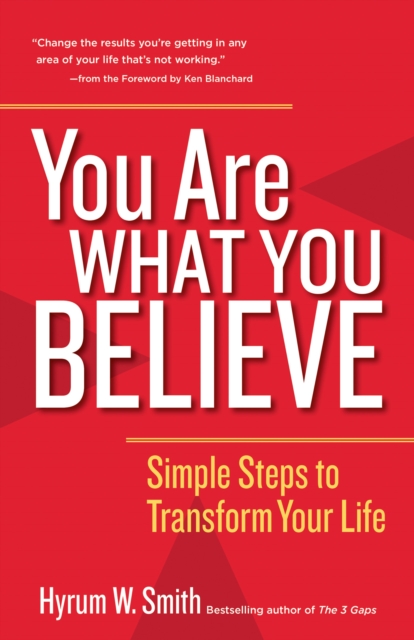 You Are What You Believe: Simple Steps to Transform Your Life, Paperback / softback Book
