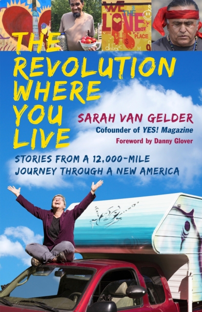The Revolution Where You Live: Stories from a 12,000-Mile Journey Through a New America, Paperback / softback Book