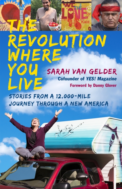 The Revolution Where You Live : Stories from a 12,000-Mile Journey Through a New America, EPUB eBook