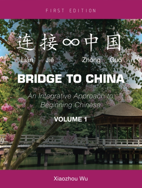 Bridge to China, Volume 1 : An Integrative Approach to Beginning Chinese, Paperback / softback Book