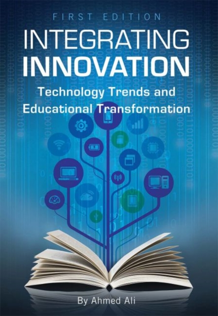 Integrating Innovation : Technology Trends and Educational Transformation, Paperback / softback Book