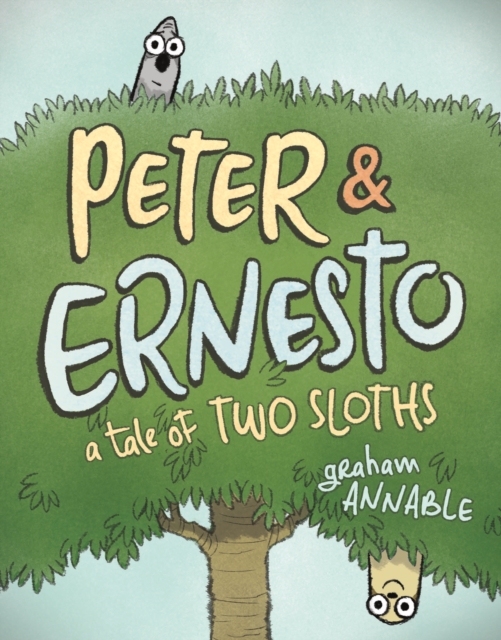 Peter & Ernesto: A Tale of Two Sloths, Hardback Book