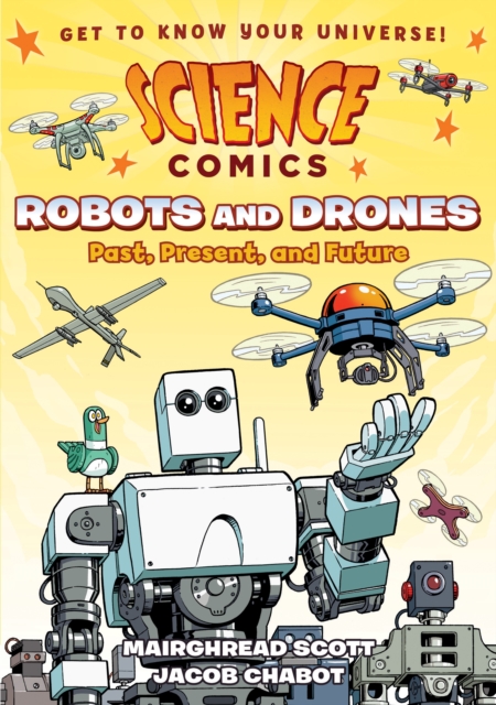 Science Comics: Robots and Drones : Past, Present, and Future, Paperback / softback Book