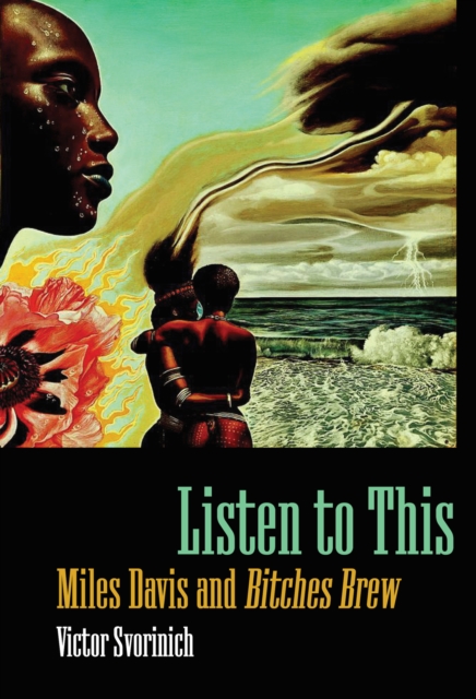 Listen to This : Miles Davis and Bitches Brew, EPUB eBook