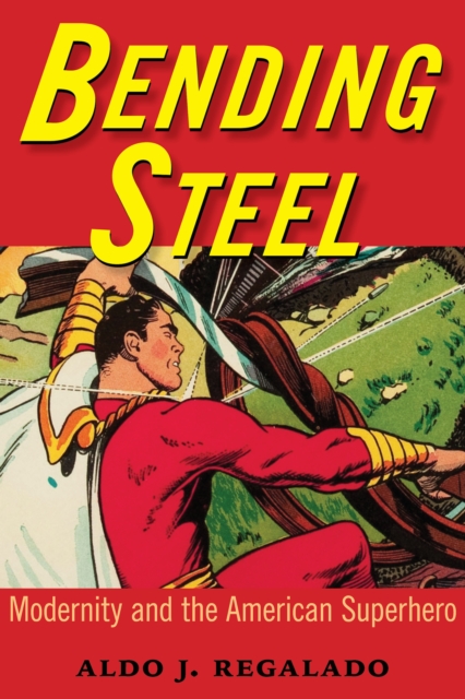 Bending Steel : Modernity and the American Superhero, PDF eBook