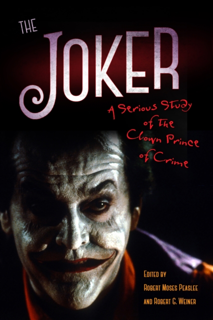 The Joker : A Serious Study of the Clown Prince of Crime, EPUB eBook
