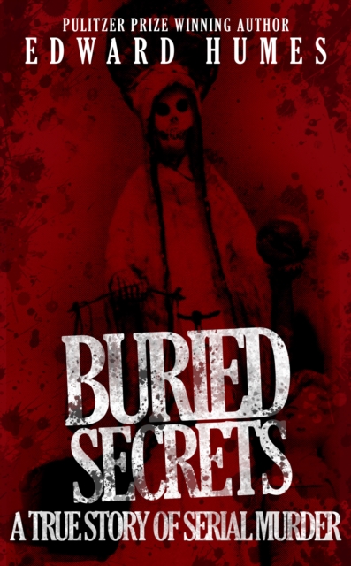Buried Secrets : A True Story of Serial Murder, EPUB eBook