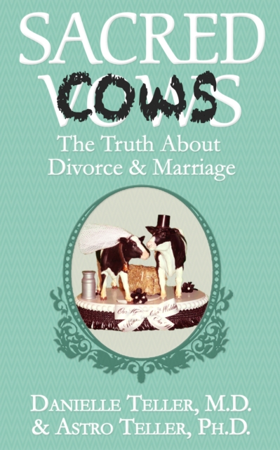 Sacred Cows : The Truth About Divorce & Marriage, EPUB eBook