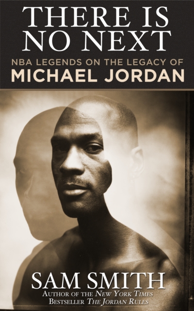 There Is No Next : NBA Legends on the Legacy of Michael Jordan, EPUB eBook