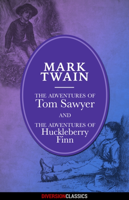 The Adventures of Tom Sawyer and Huckleberry Finn (Omnibus Edition) (Diversion Illustrated Classics), EPUB eBook