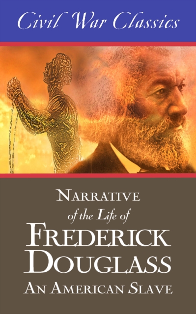 Narrative of the Life of Frederick Douglass: An American Slave (Civil War Classics), Paperback / softback Book