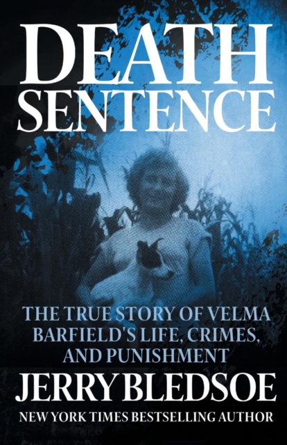 Death Sentence : The True Story of Velma Barfield's Life, Crimes, and Punishment, Paperback / softback Book