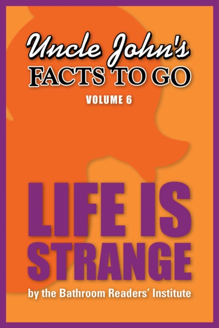 Uncle John's Facts to Go Life is Strange, EPUB eBook