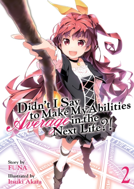 Didn't I Say to Make My Abilities Average in the Next Life?! (Light Novel) Vol. 2, Paperback / softback Book
