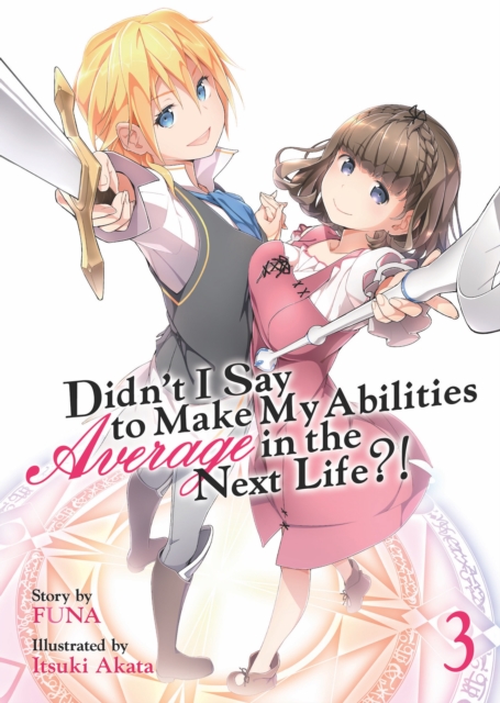Didn't I Say to Make My Abilities Average in the Next Life?! (Light Novel) Vol. 3, Paperback / softback Book