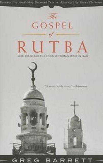 The Gospel of Rutba : War, Peace, and the Good Samaritan Story in Iraq, Paperback / softback Book