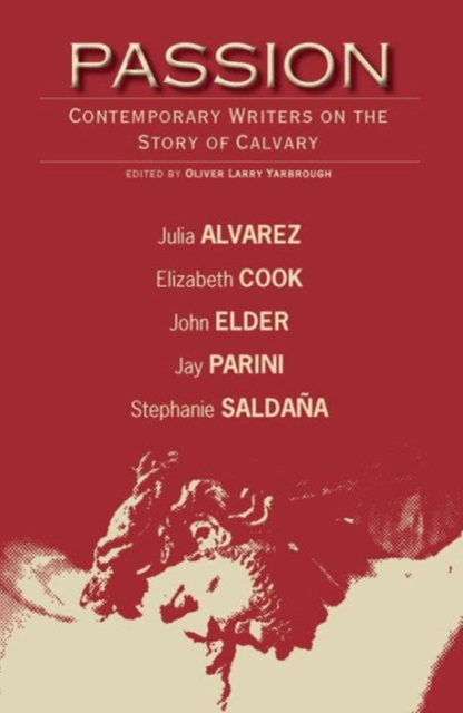 Passion : Contemporary Writers on the Story of Calvary, Paperback / softback Book