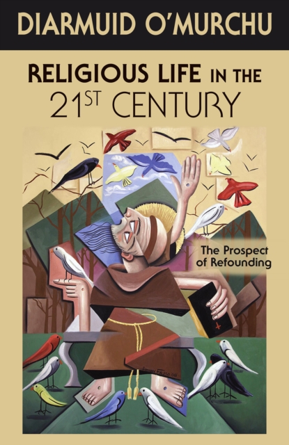 Religious Life in the 21st Century : The Prospect of Refounding, Paperback / softback Book
