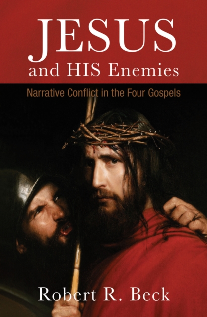 Jesus and His Enemies : Narrative Conflict in the Four Gospels, Paperback / softback Book