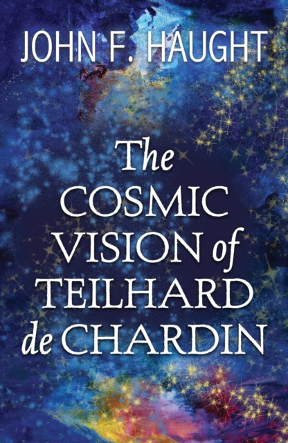 The Cosmic Vision of Teilhard de Chardin, Paperback / softback Book