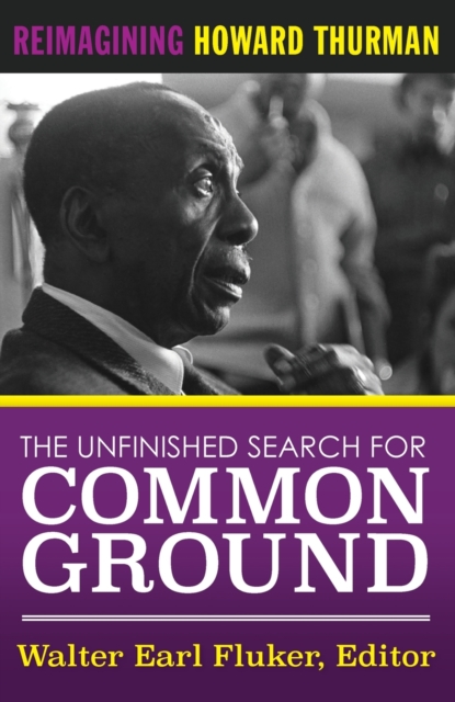 The Unfinished Search For Common Ground : Reimagining Howard Thurman, Paperback / softback Book