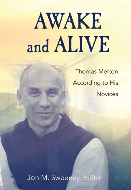Awake and Alive : Thomas Merton According to His Novices, Paperback / softback Book