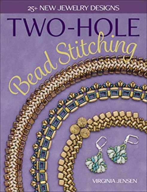 Two-Hole Bead Stitching : 25+ new jewelry designs, Paperback / softback Book